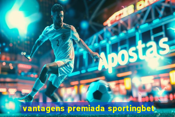 vantagens premiada sportingbet