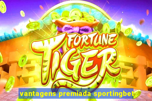 vantagens premiada sportingbet