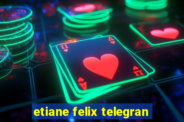 etiane felix telegran