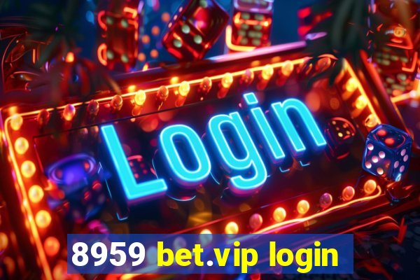 8959 bet.vip login