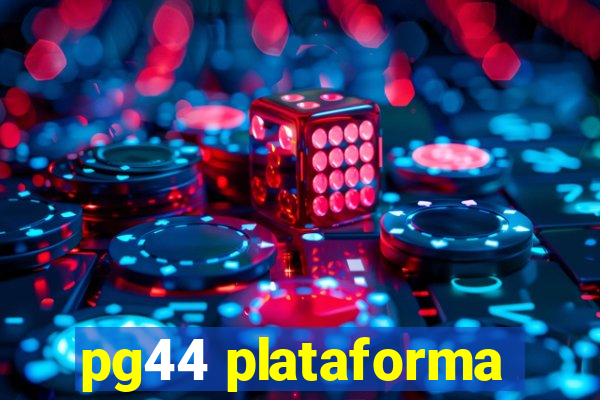 pg44 plataforma