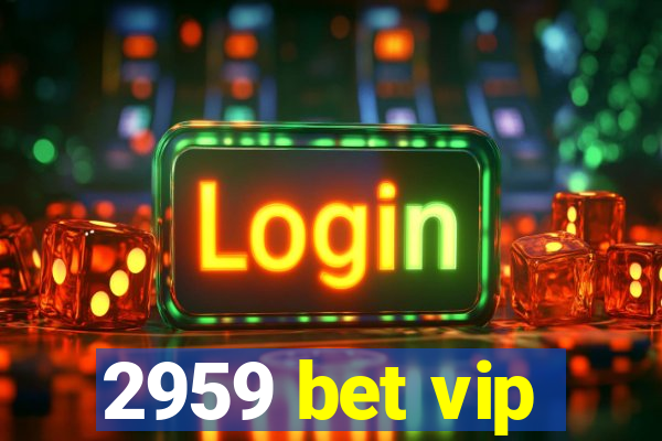 2959 bet vip