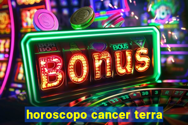 horoscopo cancer terra