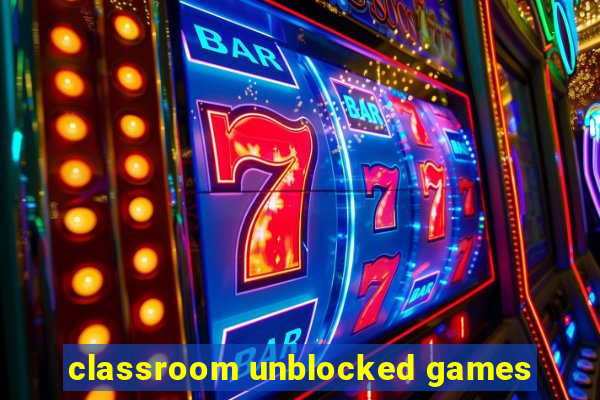 classroom unblocked games