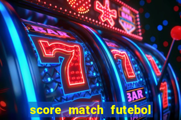 score match futebol pvp dinheiro infinito