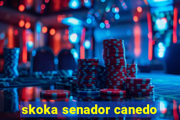 skoka senador canedo