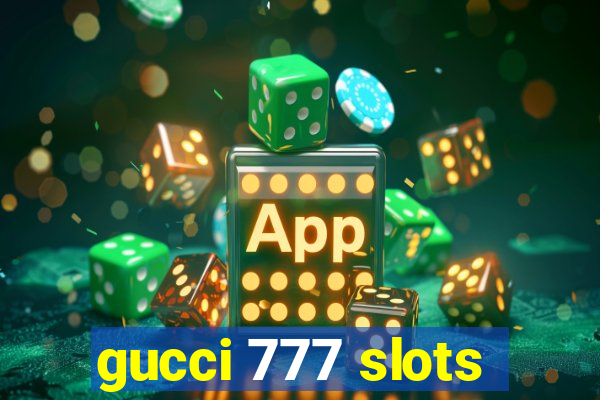 gucci 777 slots