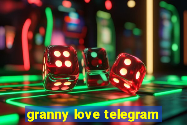 granny love telegram