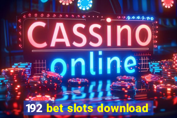 192 bet slots download