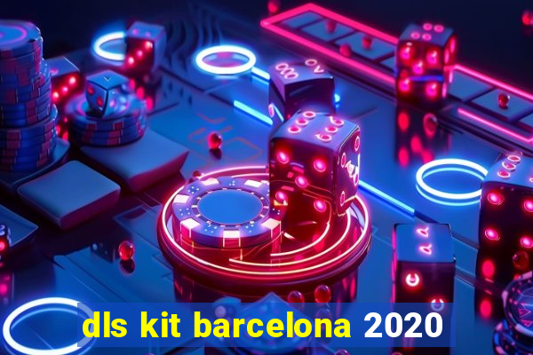 dls kit barcelona 2020