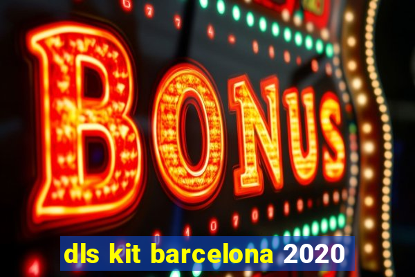 dls kit barcelona 2020