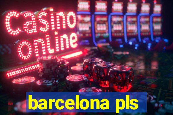 barcelona pls