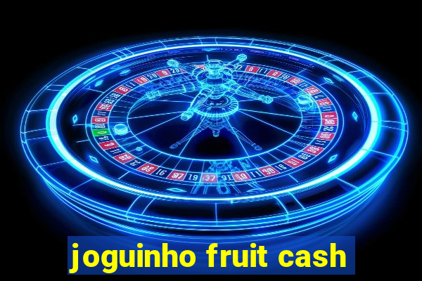 joguinho fruit cash