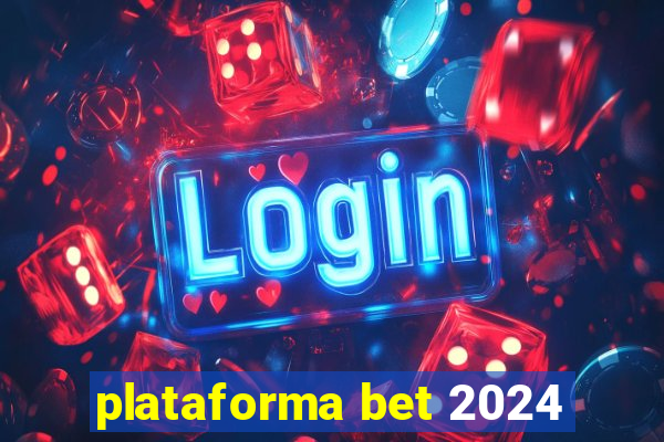 plataforma bet 2024