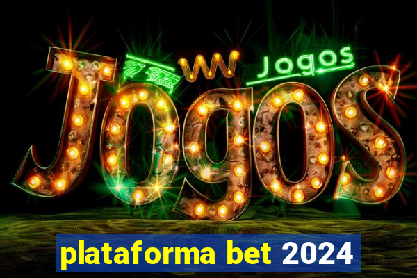 plataforma bet 2024