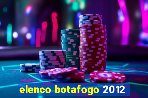 elenco botafogo 2012