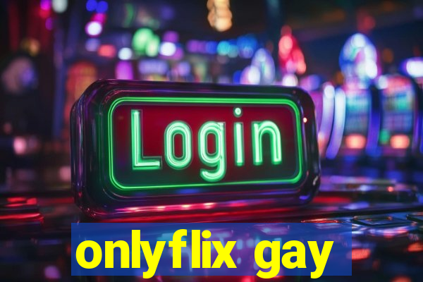 onlyflix gay