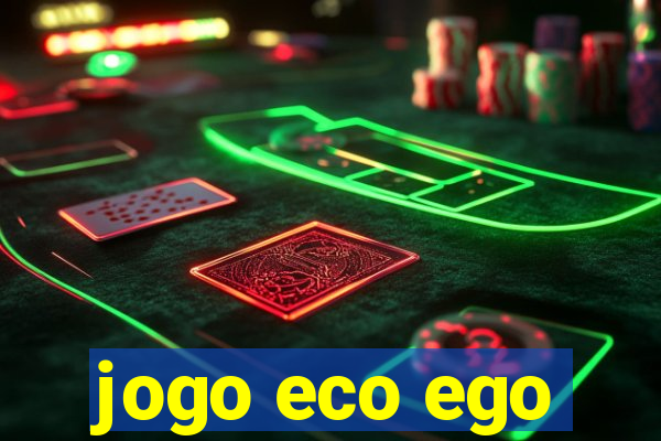 jogo eco ego