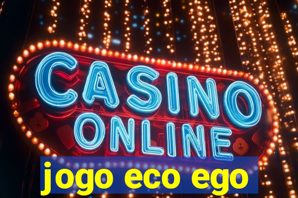 jogo eco ego