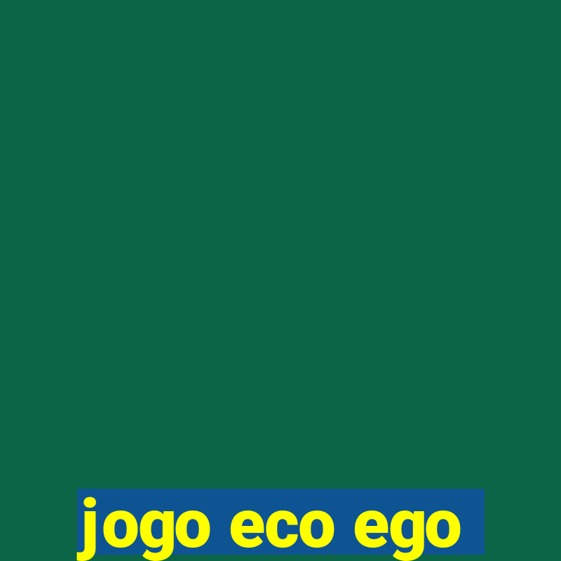 jogo eco ego