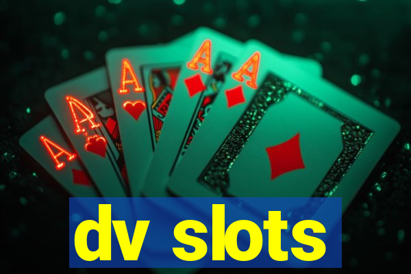 dv slots