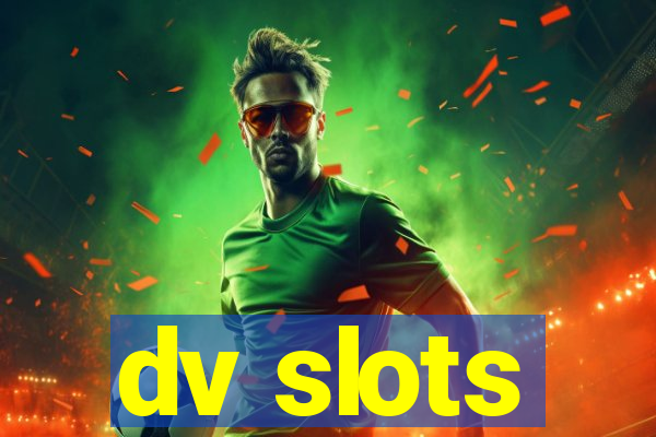 dv slots