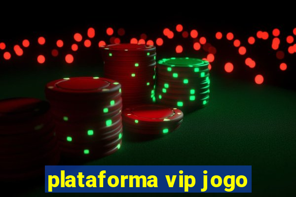 plataforma vip jogo