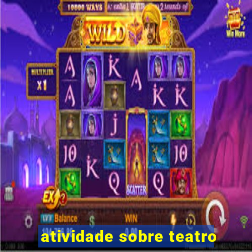 atividade sobre teatro