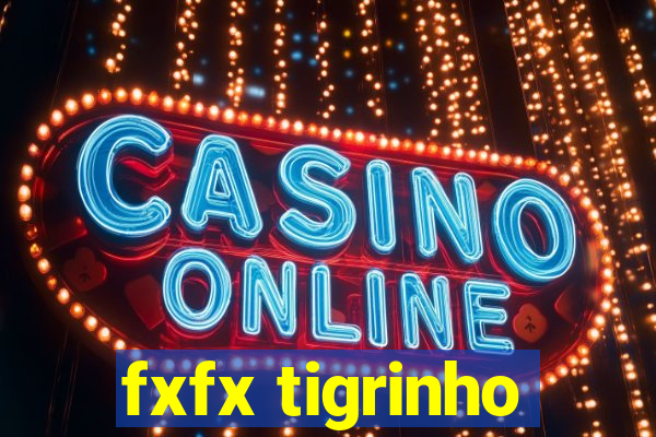 fxfx tigrinho