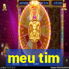 meu tim