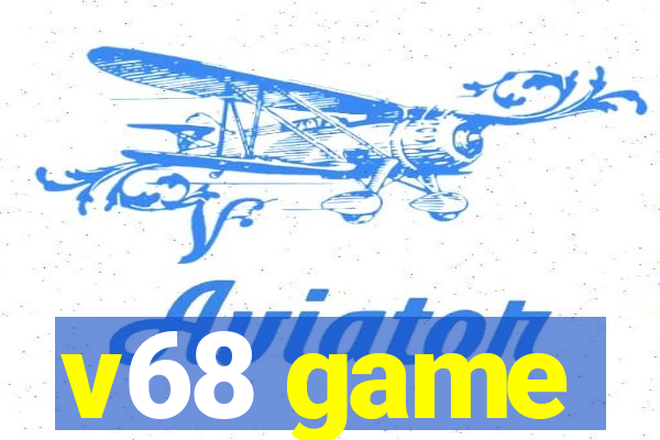 v68 game