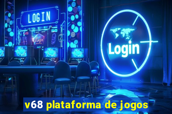 v68 plataforma de jogos