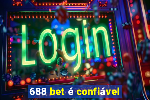 688 bet é confiável