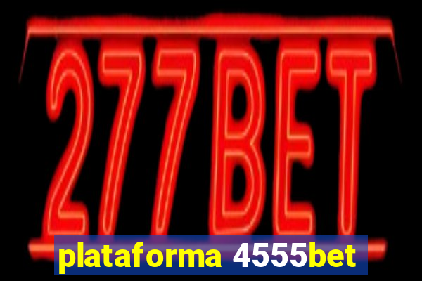 plataforma 4555bet