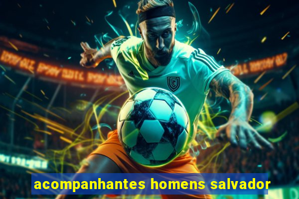 acompanhantes homens salvador