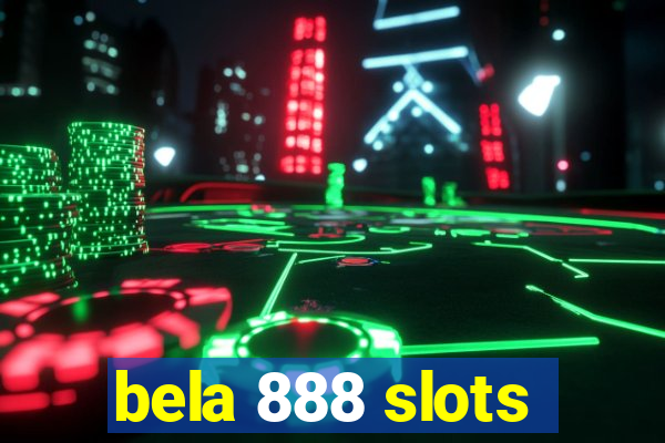 bela 888 slots