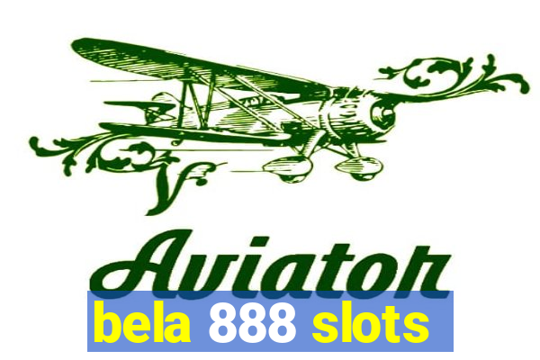 bela 888 slots