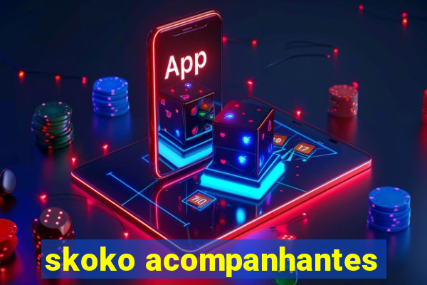 skoko acompanhantes