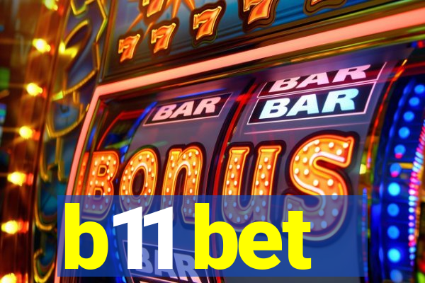 b11 bet