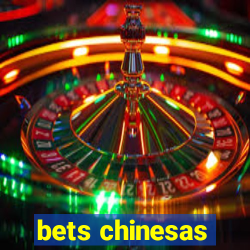 bets chinesas