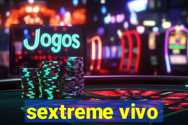 sextreme vivo