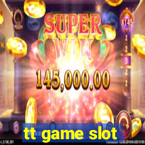 tt game slot