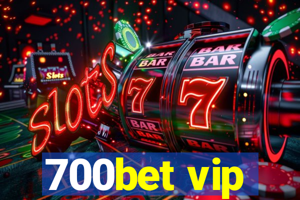 700bet vip