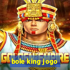 bole king jogo