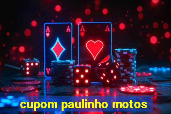 cupom paulinho motos