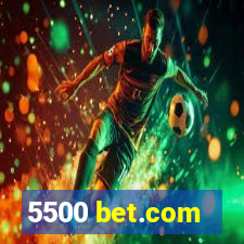 5500 bet.com