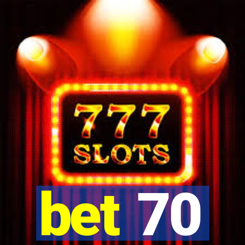 bet 70