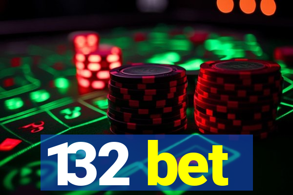 132 bet