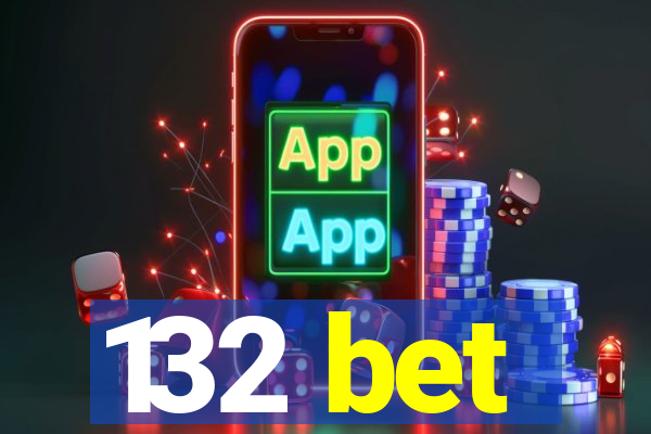 132 bet