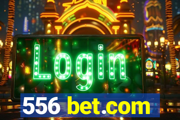 556 bet.com